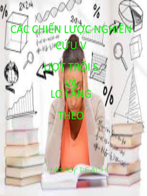 Title details for CÁC CHIẾN LƯỢC NGHIÊN CỨU VƯỢT TRỘI S VÀ LO LẮNG by HARRY PEACH - Available